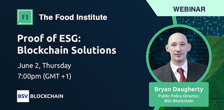 blockchain-provides-honest-architecture-bsv-blockchains-bryan-daugherty-joins-the-food-institutes-proof-of-esg-panel-new